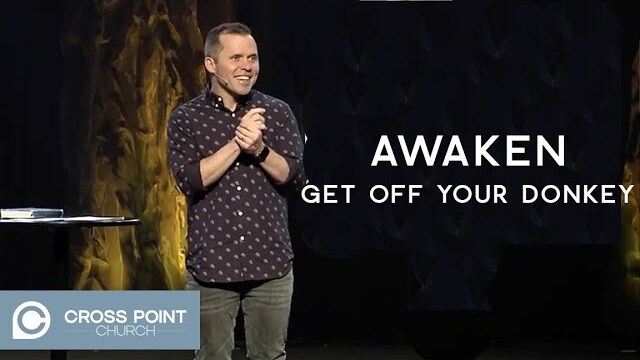 AWAKEN: WEEK 2 | Get off your donkey