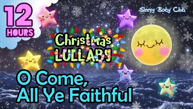 🟡 O Come, All Ye Faithful ♫ Christmas Lullaby ❤ Music for Sleeping and Relaxing