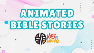 Animated Bible Stories | Kids on the Move