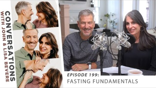 PODCAST: Conversations with John & Lisa | Ep. 199: Fasting Fundamentals