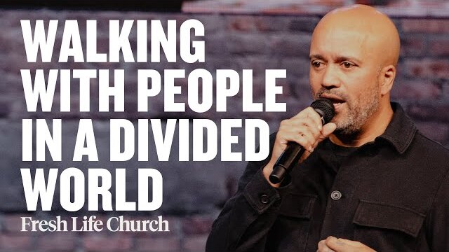 How to Walk With People in a Divided World | Carlos Whittaker | Fresh Life Church