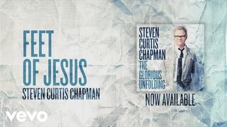 Steven Curtis Chapman - Feet of Jesus (Official Pseudo Video)