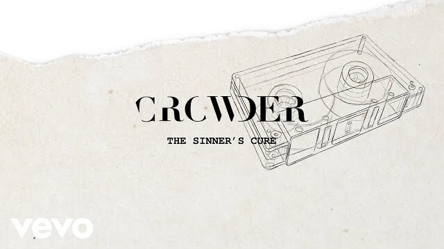 Crowder - The Sinner's Cure (Lyric Video)