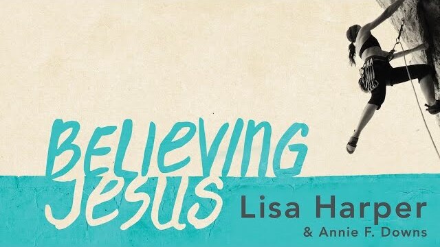 Believing Jesus | Bible study by Lisa Harper
