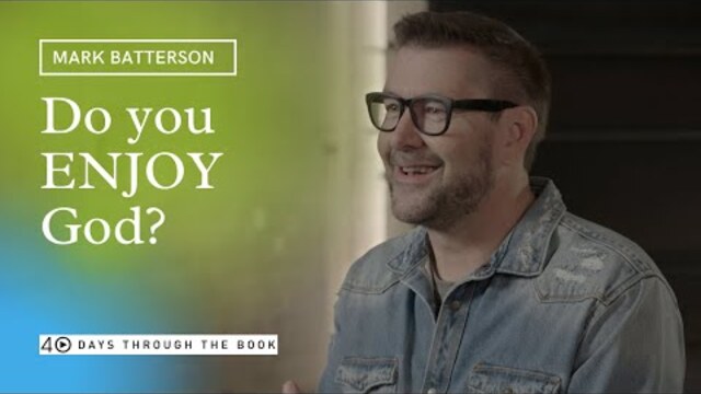 Do You ENJOY God? Mark Batterson | Philippians Video Bible Study | 40 Days Through the Book - Clip