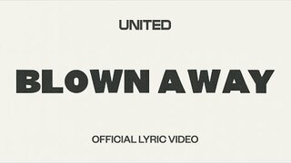 Blown Away (Official Lyric Video) - Hillsong UNITED