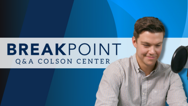 BreakPoint Q&A | Colson Center