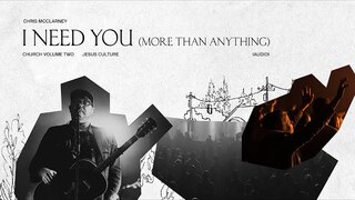Jesus Culture - I Need You (More Than Anything) (feat. Chris McClarney) (Live) [Audio]