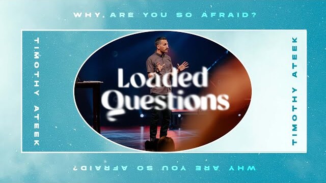 Why Are You So Afraid? // Loaded Questions // Watermark Community Church