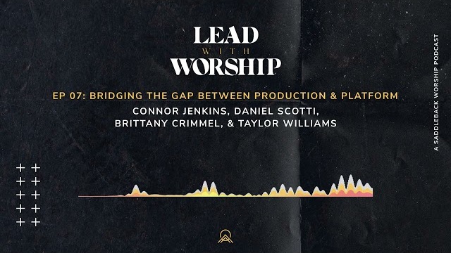 Lead With Worship | Episode 7: Bridging the Gap Between Production & Platform