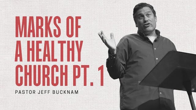Marks of a Healthy Church, Part 1 | Dr. Jeff Bucknam | Acts 2:42–47