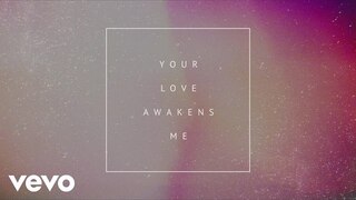 Phil Wickham - Your Love Awakens Me (Lyric Video)