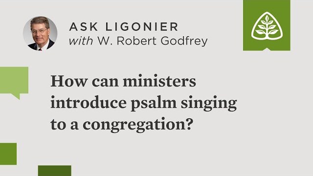 How can ministers introduce psalm singing to a congregation?