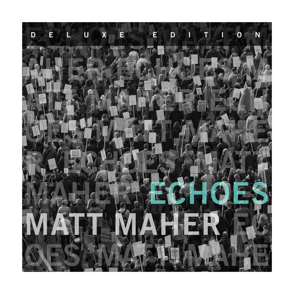 Echoes (Deluxe Edition) | Matt Maher