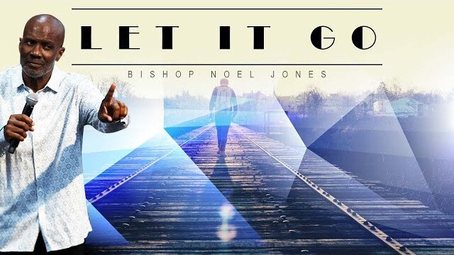 Let it Go - Bishop Noel Jones