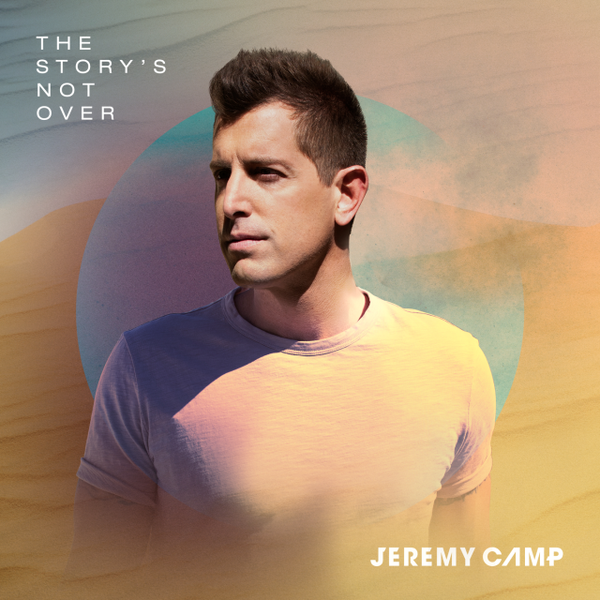 The Story's Not Over | Jeremy Camp