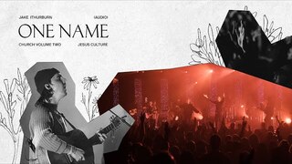 Jesus Culture - One Name (feat. Jake Ithurburn) (Live) [Audio]
