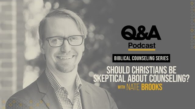 Nate Brooks | Should Christians Be Skeptical About Counseling?