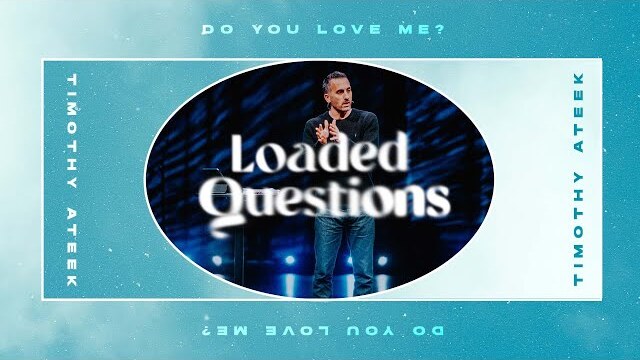 Do You Love Me? // Loaded Questions // Watermark Community Church
