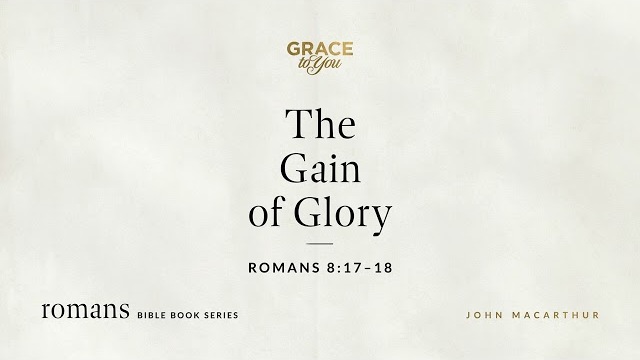 The Gain of Glory (Romans 8:17–18) [Audio Only]