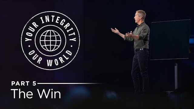 Your Integrity, Our World — Part 5: The Win // Andy Stanley