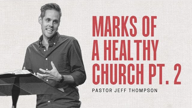 Marks of a Healthy Church, Part 2 | Pastor Jeff Thompson, Acts 2:42–47