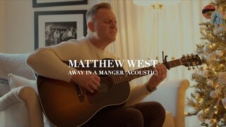 Matthew West - Away in a Manger (Acoustic)
