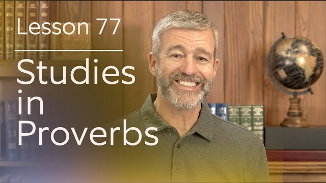 Studies in Proverbs: Lesson 77 | Paul Washer