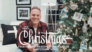 Matthew West - We Need Christmas (Story Behind the Album)