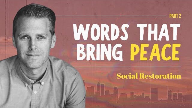 Social Restoration Series: Words That Bring Peace, Part 2 | Ryan Ingram