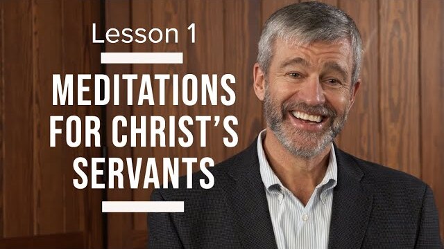 Lesson 1 : 1 Timothy Meditations for Christ's Servants