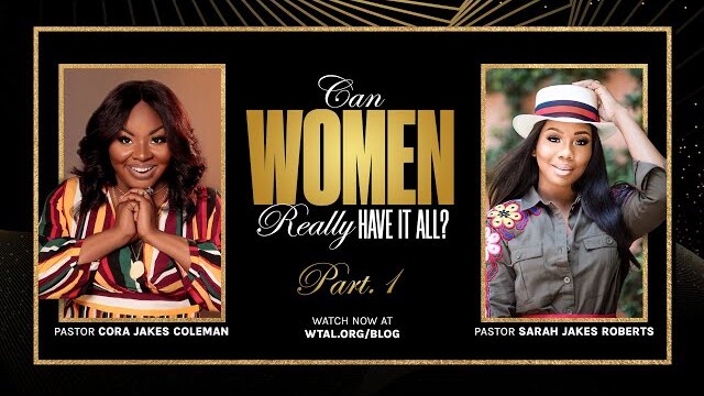 Pastors Sarah Jakes Roberts and Cora Jakes Coleman Discuss ‘Can Women Really Have It All?’