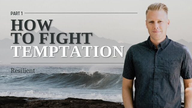 Resilient Series: How to Fight Temptation, Part 1 | Ryan Ingram