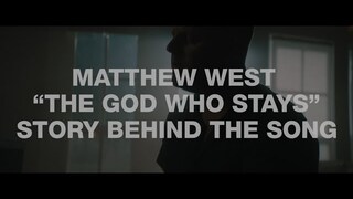 Matthew West - The Story Behind "The God Who Stays"
