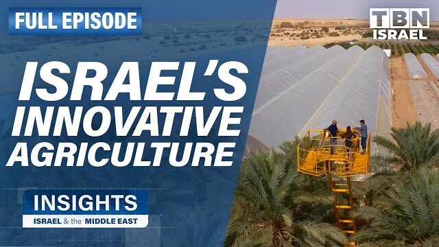 Transforming Israel's Desert: Innovative Agriculture | FULL EPISODE | TBN Israel