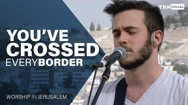 You've Crossed Every Border / אתה עברת כל גבול | TBN Israel