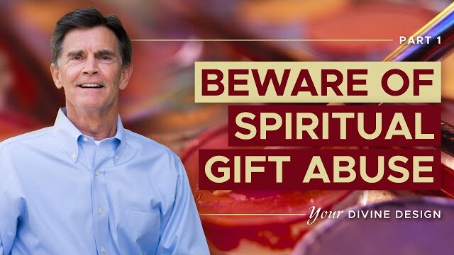 Your Divine Design: Beware of Spiritual Gift Abuse, Part 1 | Chip Ingram