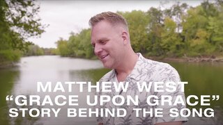 Matthew West - The Story Behind "Grace Upon Grace"
