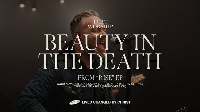 Beauty In The Death | LCBC Worship