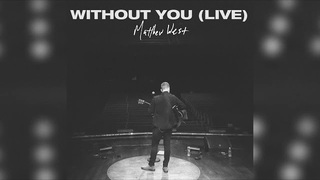 Matthew West - Without You (Official Live Audio)