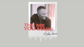 Matthew West - The Me You Made (Official Audio)