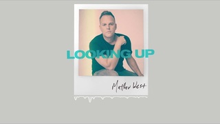 Matthew West - Looking Up (Official Audio)