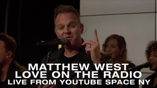 Matthew West - Love on the Radio (Live from Youtube Space NY)