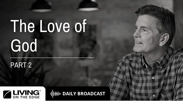 The Real God Series: Experiencing The Love Of God, Part 2 | Chip Ingram