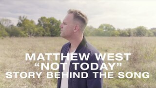 Matthew West - The Story Behind "Not Today"