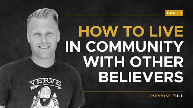 Purpose Full Series: How To Live in Community With Other Believers, Part 1 | Ryan Ingram