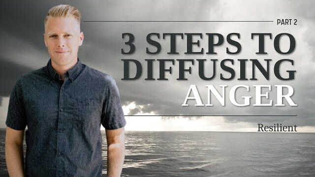 Resilient Series: 3 Steps To Diffusing Anger, Part 2 | Chip Ingram