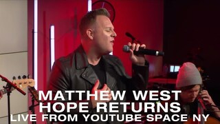 Matthew West - Hope Returns (Live from YouTube Space NY)