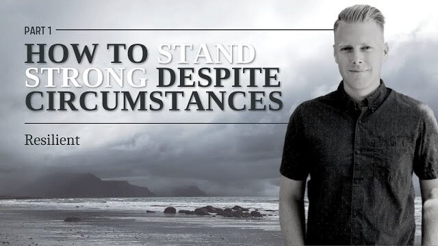 Resilient Series: How To Stand Strong Despite Circumstances, Part 1 | Ryan Ingram