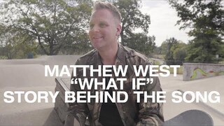 Matthew West - The Story Behind "What If"